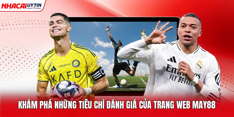 Khám phá những tiêu chí đánh giá của trang web May88 