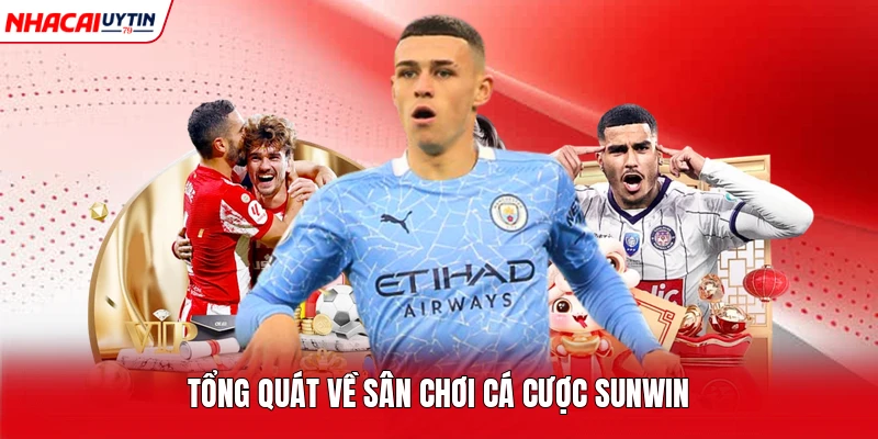 Tổng quát về sân chơi cá cược Sunwin 